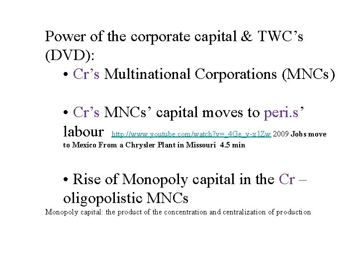 Power of the corporate capital & TWC’s (DVD): • Cr’s Multinational Corporations (MNCs) • Power of the corporate capital & TWC’s (DVD): • Cr’s Multinational Corporations (MNCs) •