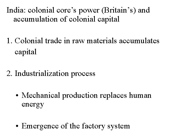 India: colonial core’s power (Britain’s) and accumulation of colonial capital 1. Colonial trade in India: colonial core’s power (Britain’s) and accumulation of colonial capital 1. Colonial trade in