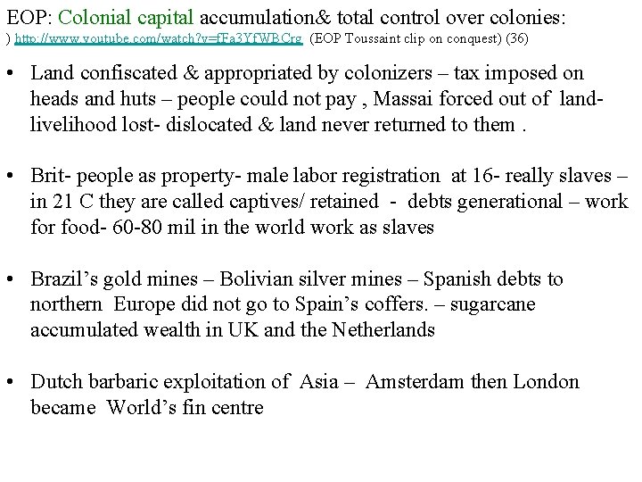 EOP: Colonial capital accumulation& total control over colonies: ) http: //www. youtube. com/watch? v=f. EOP: Colonial capital accumulation& total control over colonies: ) http: //www. youtube. com/watch? v=f.