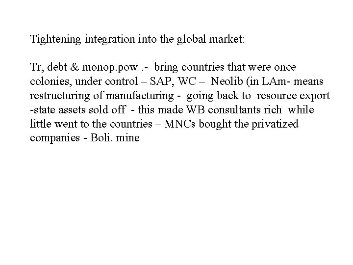 Tightening integration into the global market: Tr, debt & monop. pow. - bring countries Tightening integration into the global market: Tr, debt & monop. pow. - bring countries