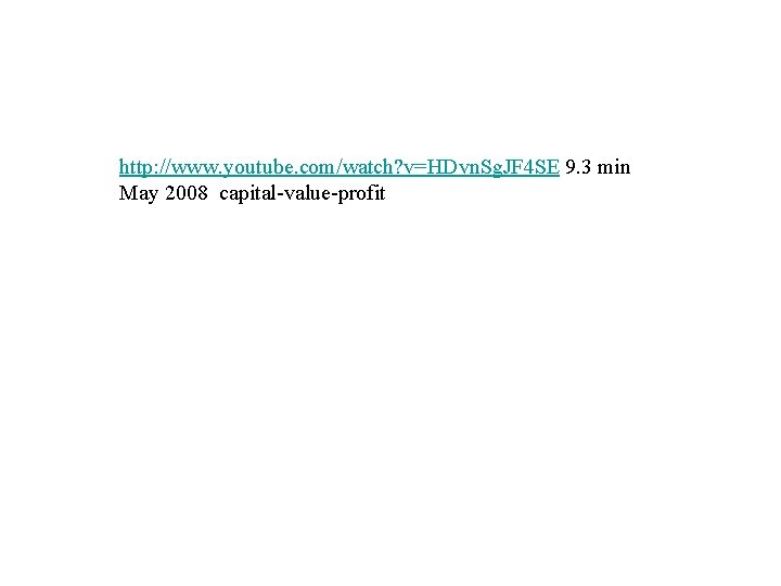 http: //www. youtube. com/watch? v=HDvn. Sg. JF 4 SE 9. 3 min May 2008 http: //www. youtube. com/watch? v=HDvn. Sg. JF 4 SE 9. 3 min May 2008