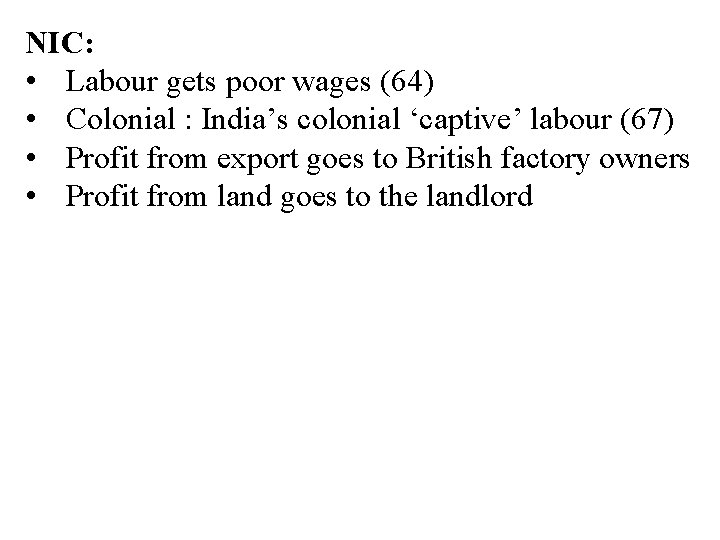 NIC: • Labour gets poor wages (64) • Colonial : India’s colonial ‘captive’ labour NIC: • Labour gets poor wages (64) • Colonial : India’s colonial ‘captive’ labour