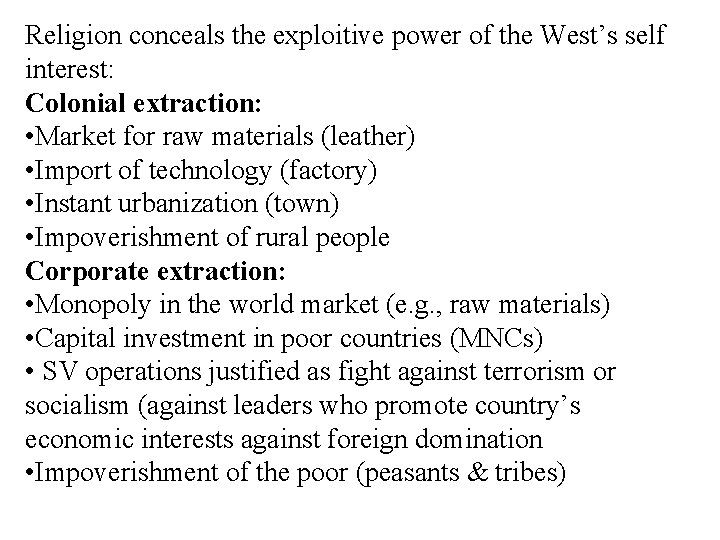 Religion conceals the exploitive power of the West’s self interest: Colonial extraction: • Market Religion conceals the exploitive power of the West’s self interest: Colonial extraction: • Market
