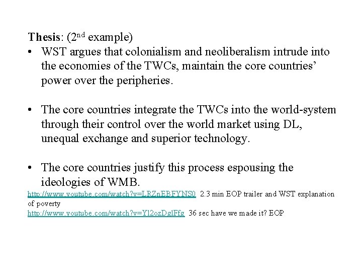 Thesis: (2 nd example) • WST argues that colonialism and neoliberalism intrude into the Thesis: (2 nd example) • WST argues that colonialism and neoliberalism intrude into the