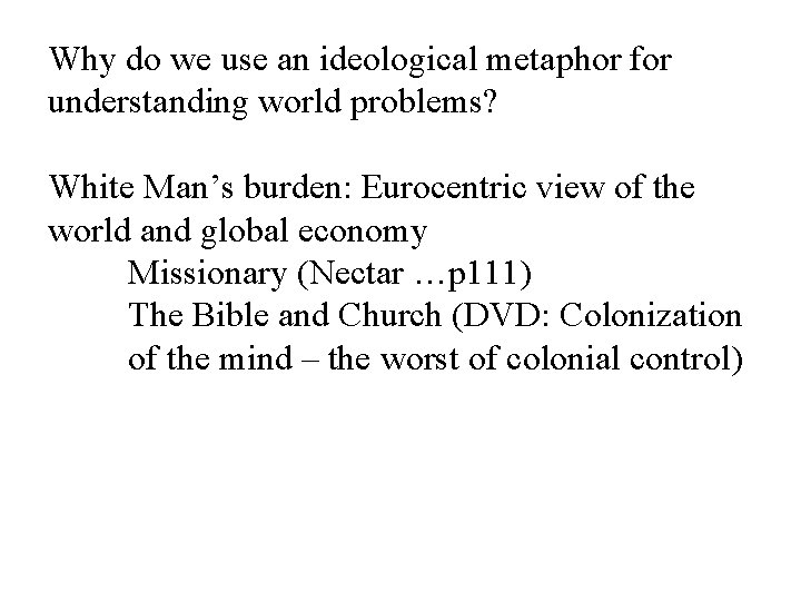 Why do we use an ideological metaphor for understanding world problems? White Man’s burden: Why do we use an ideological metaphor for understanding world problems? White Man’s burden: