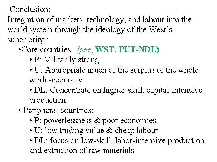 Conclusion: Integration of markets, technology, and labour into the world system through the ideology Conclusion: Integration of markets, technology, and labour into the world system through the ideology