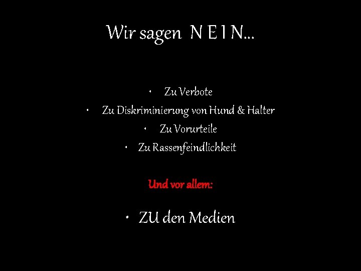 Wir sagen N E I N… • Zu Verbote • Zu Diskriminierung von Hund