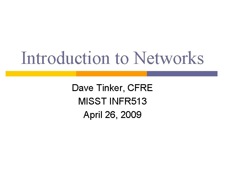 Introduction to Networks Dave Tinker CFRE MISST INFR