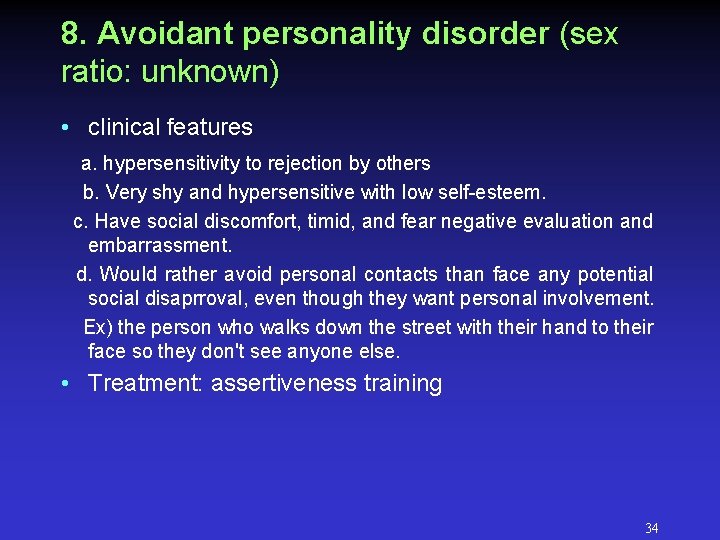 8. Avoidant personality disorder (sex ratio: unknown) • clinical features a. hypersensitivity to rejection 8. Avoidant personality disorder (sex ratio: unknown) • clinical features a. hypersensitivity to rejection