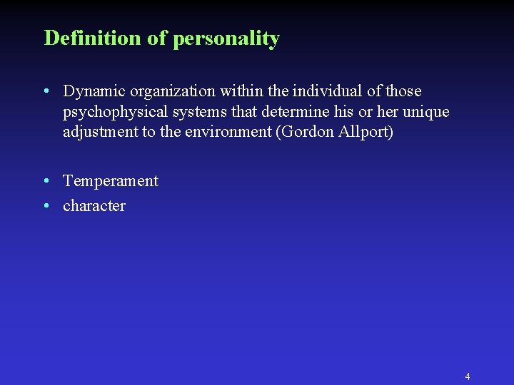 Definition of personality • Dynamic organization within the individual of those psychophysical systems that Definition of personality • Dynamic organization within the individual of those psychophysical systems that