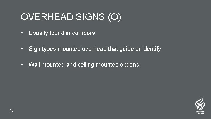 OVERHEAD SIGNS (O) • Usually found in corridors • Sign types mounted overhead that