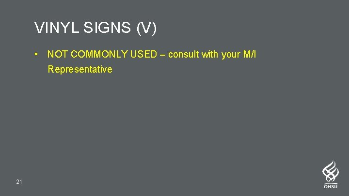VINYL SIGNS (V) • NOT COMMONLY USED – consult with your M/I Representative 21
