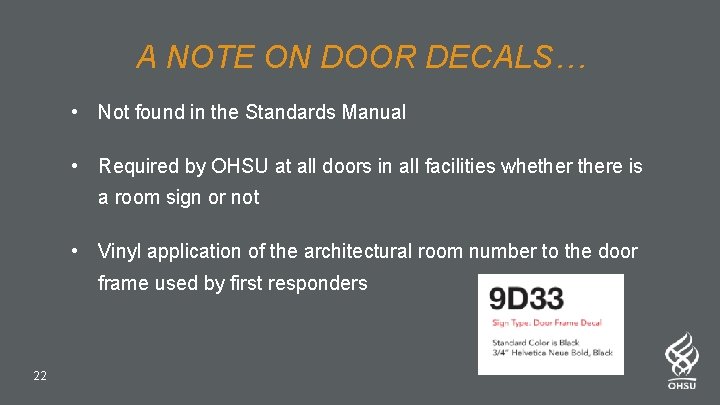 A NOTE ON DOOR DECALS… • Not found in the Standards Manual • Required