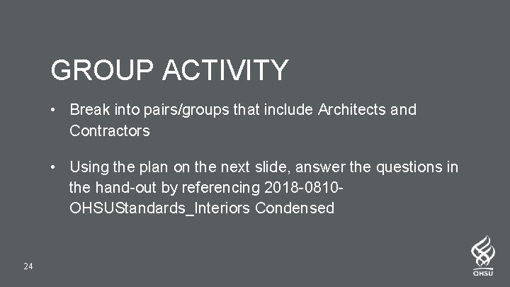 GROUP ACTIVITY • Break into pairs/groups that include Architects and Contractors • Using the