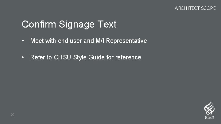 ARCHITECT SCOPE Confirm Signage Text • Meet with end user and M/I Representative •