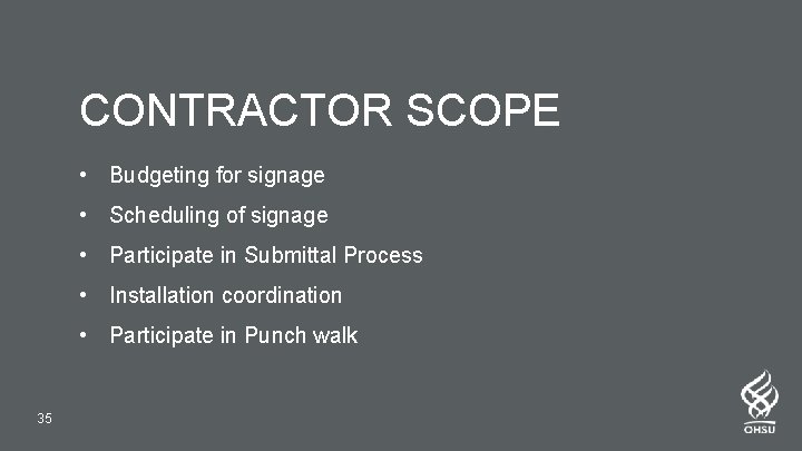 CONTRACTOR SCOPE • Budgeting for signage • Scheduling of signage • Participate in Submittal