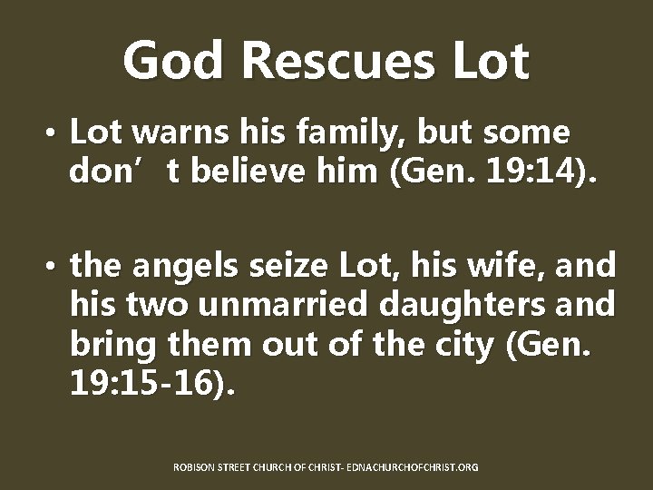 God Rescues Lot • Lot warns his family, but some don’t believe him (Gen.