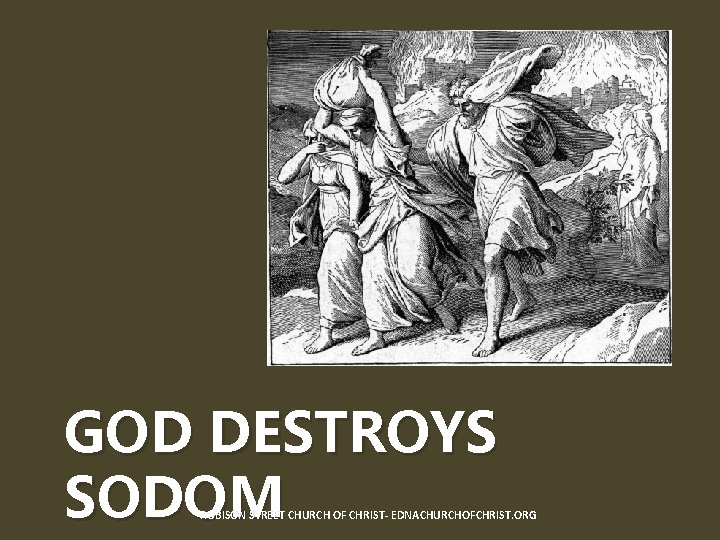 GOD DESTROYS SODOM ROBISON STREET CHURCH OF CHRIST- EDNACHURCHOFCHRIST. ORG 