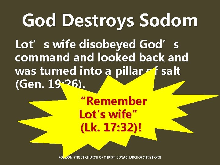 God Destroys Sodom Lot’s wife disobeyed God’s command looked back and was turned into