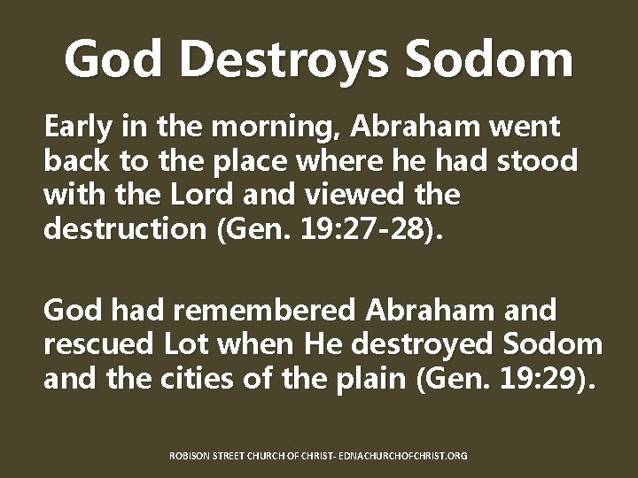 God Destroys Sodom Early in the morning, Abraham went back to the place where