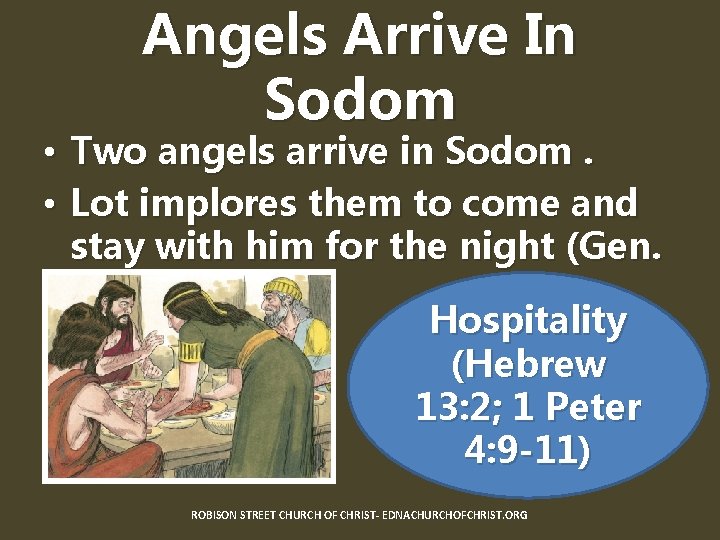 Angels Arrive In Sodom • Two angels arrive in Sodom. • Lot implores them