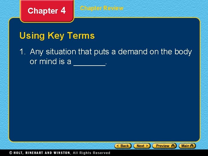 Chapter 4 Chapter Review Using Key Terms 1. Any situation that puts a demand
