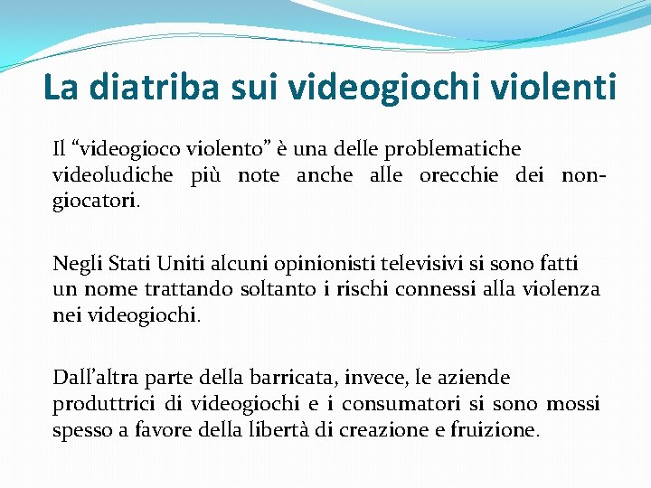 La diatriba sui videogiochi violenti Il “videogioco violento” è una delle problematiche videoludiche più