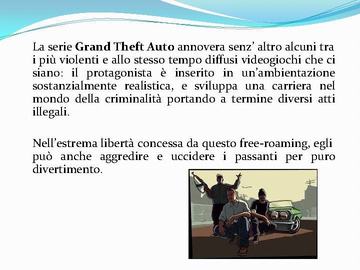 La serie Grand Theft Auto annovera senz’ altro alcuni tra i più violenti e