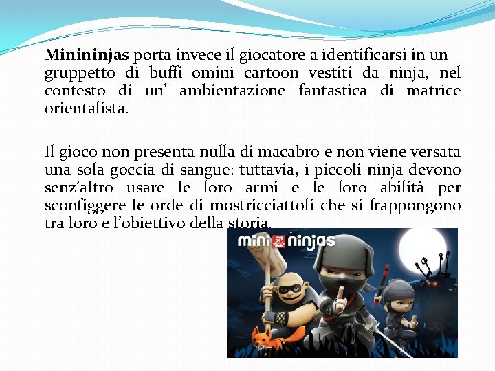 Minininjas porta invece il giocatore a identificarsi in un gruppetto di buffi omini cartoon