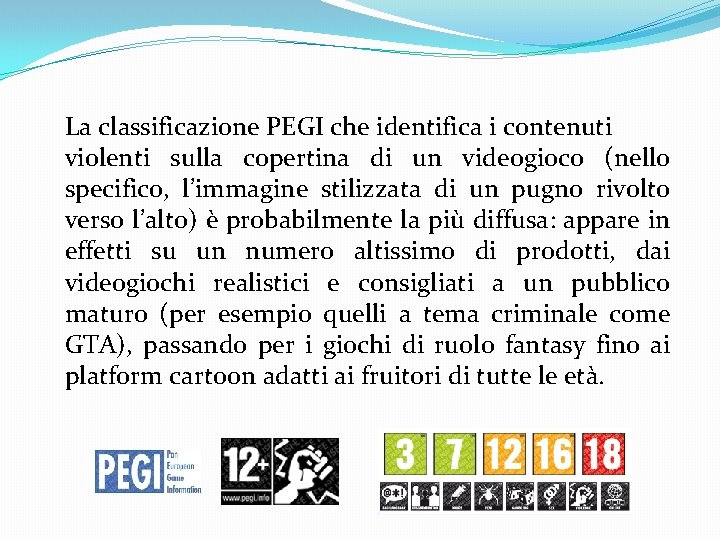 La classificazione PEGI che identifica i contenuti violenti sulla copertina di un videogioco (nello