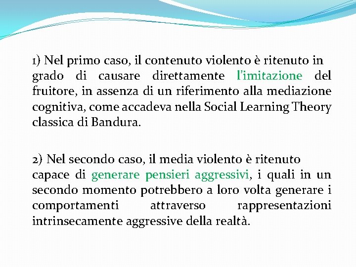 1) Nel primo caso, il contenuto violento è ritenuto in grado di causare direttamente 1) Nel primo caso, il contenuto violento è ritenuto in grado di causare direttamente