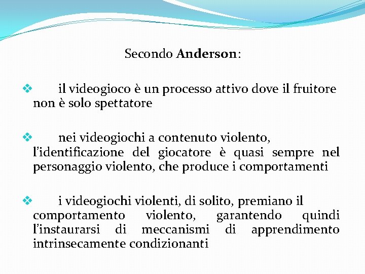 Secondo Anderson: v il videogioco è un processo attivo dove il fruitore non è