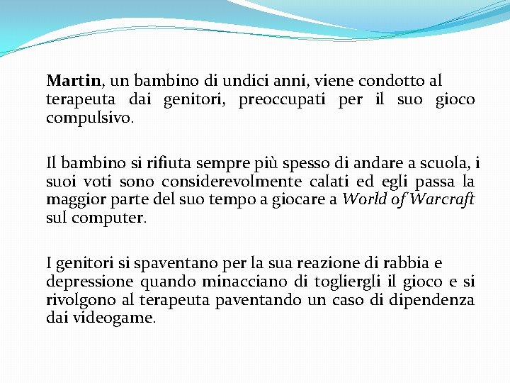 Martin, un bambino di undici anni, viene condotto al terapeuta dai genitori, preoccupati per Martin, un bambino di undici anni, viene condotto al terapeuta dai genitori, preoccupati per
