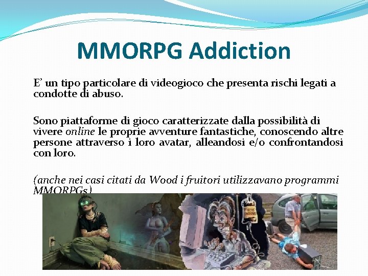 MMORPG Addiction E’ un tipo particolare di videogioco che presenta rischi legati a condotte