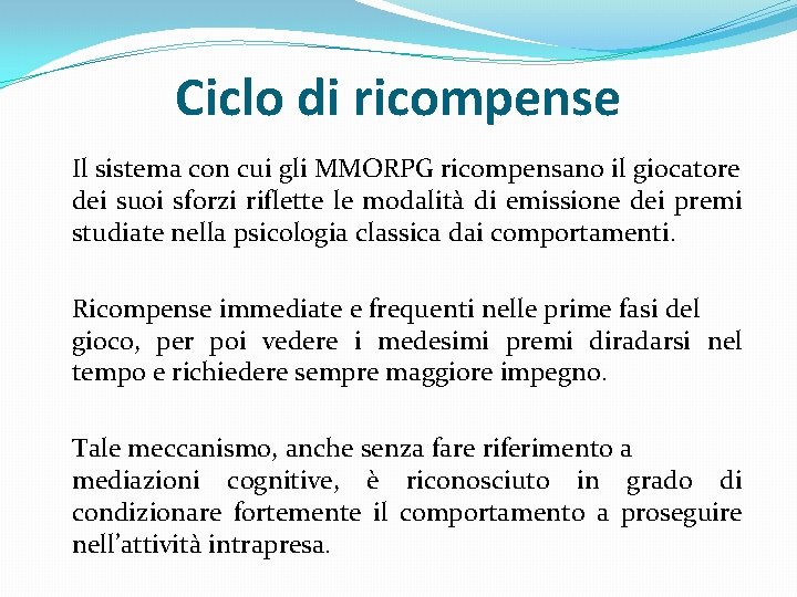 Ciclo di ricompense Il sistema con cui gli MMORPG ricompensano il giocatore dei suoi