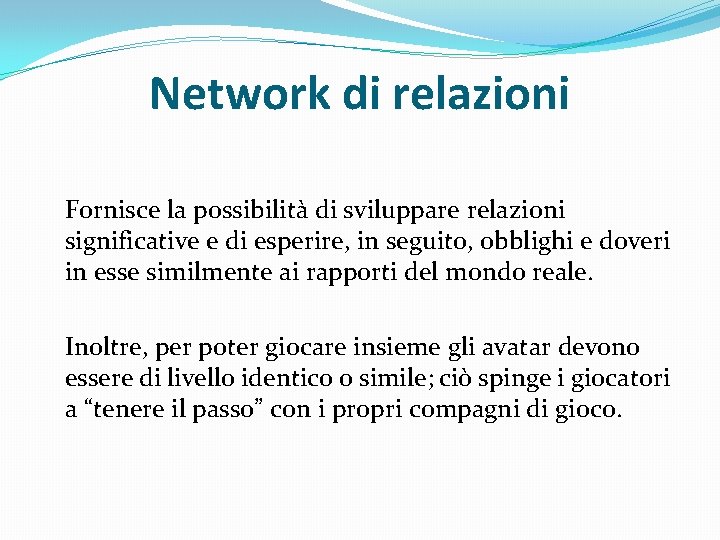 Network di relazioni Fornisce la possibilità di sviluppare relazioni significative e di esperire, in Network di relazioni Fornisce la possibilità di sviluppare relazioni significative e di esperire, in