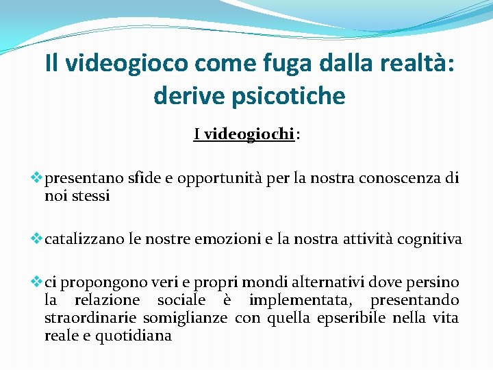 Il videogioco come fuga dalla realtà: derive psicotiche I videogiochi: v presentano sfide e