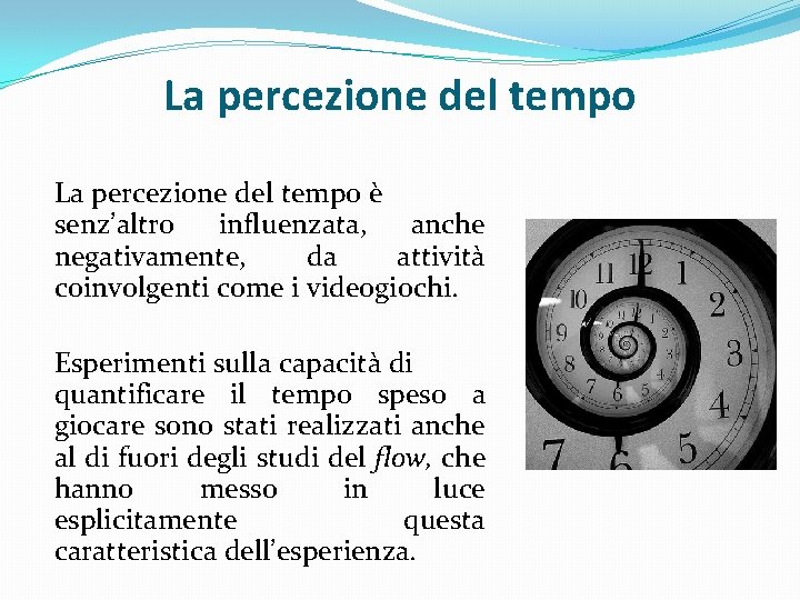 La percezione del tempo è senz’altro influenzata, anche negativamente, da attività coinvolgenti come i