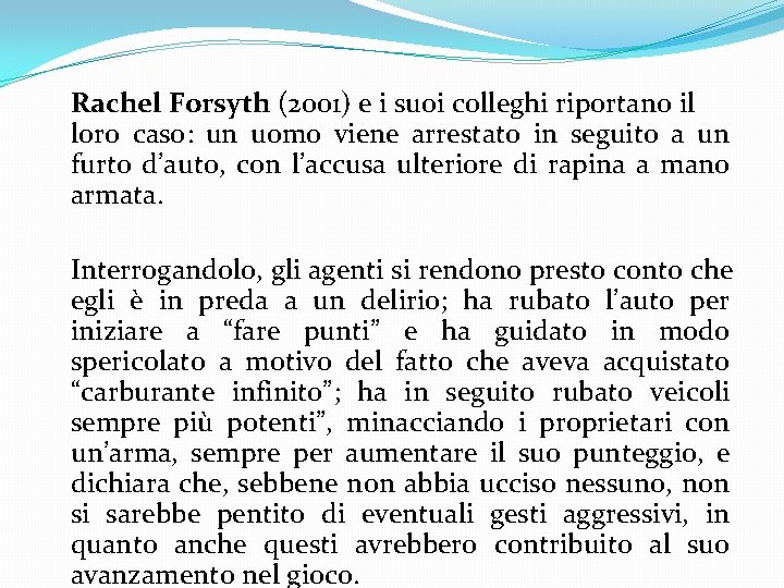 Rachel Forsyth (2001) e i suoi colleghi riportano il loro caso: un uomo viene