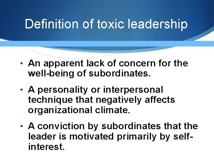 Definition of toxic leadership • An apparent lack of concern for the well-being of Definition of toxic leadership • An apparent lack of concern for the well-being of