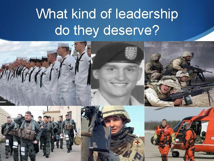 What kind of leadership do they deserve? What kind of leadership do they deserve?