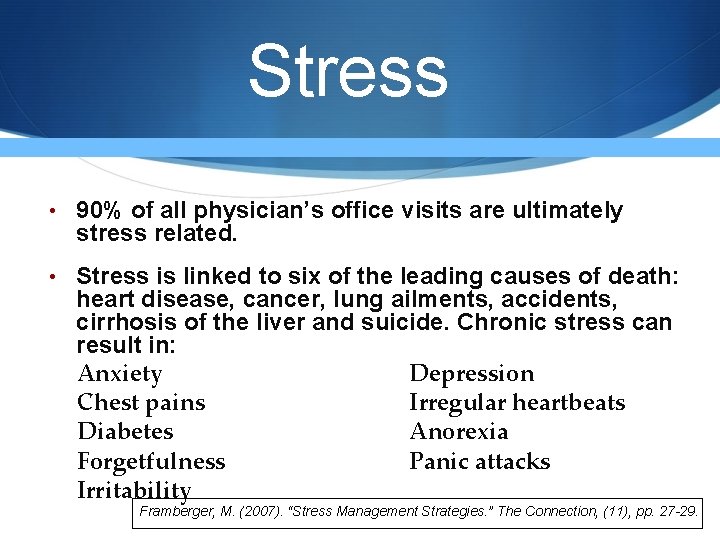 Stress • 90% of all physician’s office visits are ultimately stress related. • Stress Stress • 90% of all physician’s office visits are ultimately stress related. • Stress