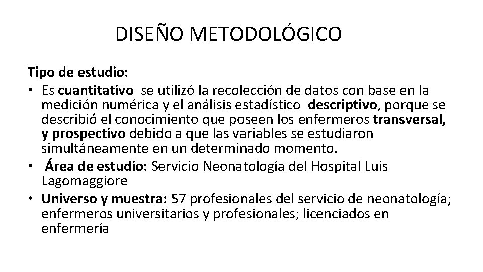 DISEÑO METODOLÓGICO Tipo de estudio: • Es cuantitativo se utilizó la recolección de datos