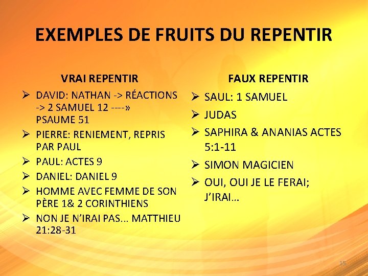 EXEMPLES DE FRUITS DU REPENTIR VRAI REPENTIR Ø DAVID: NATHAN -> RÉACTIONS Ø ->