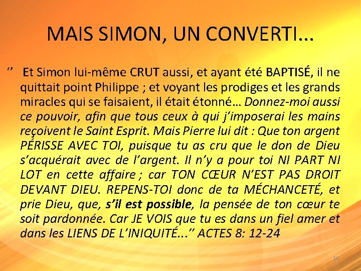 MAIS SIMON, UN CONVERTI. . . ‘’ Et Simon lui-même CRUT aussi, et ayant