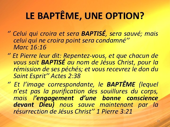 LE BAPTÊME, UNE OPTION? ‘’ Celui qui croira et sera BAPTISÉ, sera sauvé; mais
