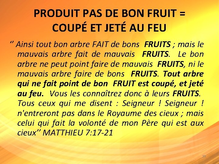 PRODUIT PAS DE BON FRUIT = COUPÉ ET JETÉ AU FEU ‘’ Ainsi tout