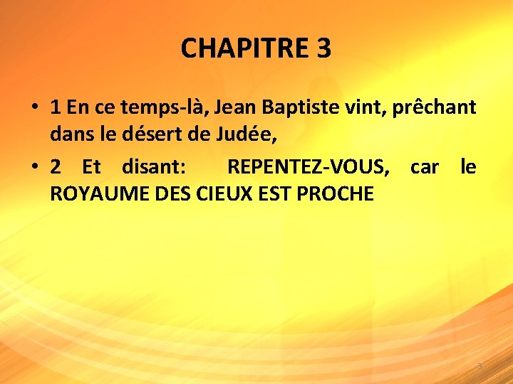 CHAPITRE 3 • 1 En ce temps-là, Jean Baptiste vint, prêchant dans le désert