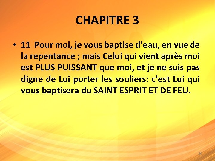 CHAPITRE 3 • 11 Pour moi, je vous baptise d’eau, en vue de la