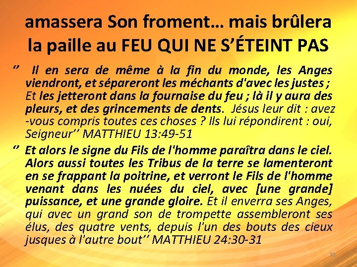 amassera Son froment… mais brûlera la paille au FEU QUI NE S’ÉTEINT PAS ‘’